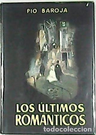 Libros: BAROJA, P&iacute;o.- - Los &uacute;ltimos rom&aacute;nticos. Novela. - Foto 1