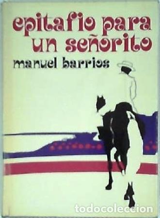 Libros: BARRIOS, Manuel.- - Epitafio para un se&ntilde;orito. Novela. - Foto 1