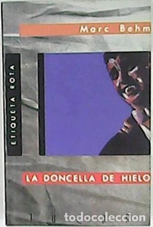 Libros: BEHM, Marc.- - La doncella de hielo. Novela. Traducci&oacute;n de Jorge Lorbar. - Foto 1