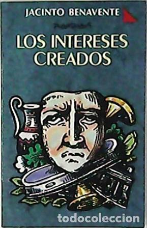 Libros: BENAVENTE, Jacinto.- - Los intereses creados. - Foto 1