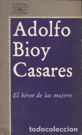 Libros: BIOY CASARES, Adolfo.- - El h&eacute;roe de las mujeres. Novela. - Foto 1