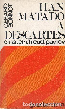 Libros: BONNOT, Gerard.- - Han matado a Descartes. Einstein - Freud - Pavlov. - Foto 1