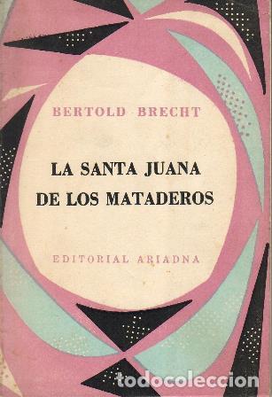 Libri di seconda mano: BRECH, Bertold.- - La Santa Juana de los mataderos.