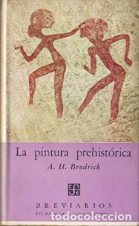 Libri di seconda mano: BRODRICK, A. H.- - La pintura prehist&oacute;rica. Traducci&oacute;n de Helena Pere&ntilde;a de Malag&oacute;n.