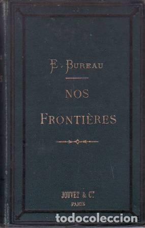 Libros: BUREAU, E.- - Nos frontieres. Ouvrage accompagn&eacute; de douze cartes. - Foto 1