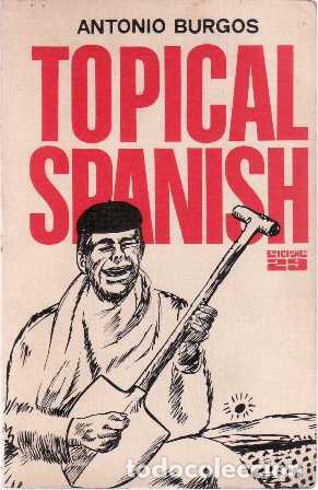 Libros: BURGOS, Antonio.- - Topical Spanish. Novela. - Foto 1