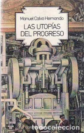 Libros: CALVO HERNANDO, Manuel.- - Las utop&iacute;as del progreso. - Foto 1
