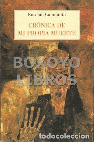 Libros: CANOPINTO, Eusebio.- - Cr&oacute;nica de mi propia muerte. - Foto 1