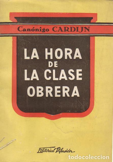Libros: CARDIJN, Jos&eacute;.- - La hora de la clase obrera. - Foto 1