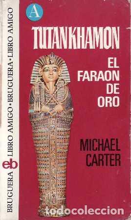 Libros: CARTER, Michael.- - Tutankhamon, el fara&oacute;n de oro. - Foto 1