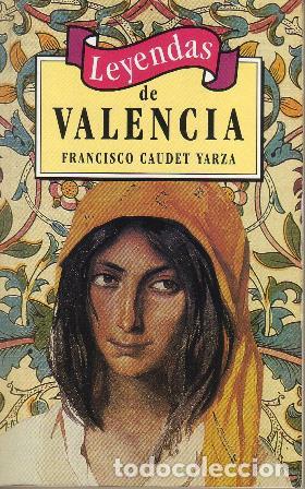 Libros: CAUDET YARZA, Francisco.- - Leyendas de Valencia. - Foto 1