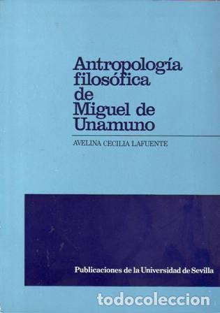 Libros: CECILIA LAFUENTE, Avelina.- - Antropolog&iacute;a filos&oacute;fica de Miguel de Unamuno.