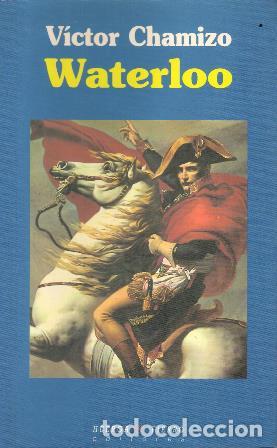 Libros: CHAMIZO, V&iacute;ctor.- - Waterloo. Novela. - Foto 1
