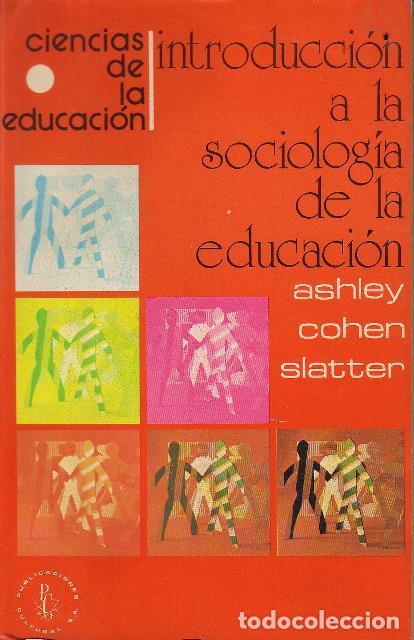 Libros: COHER SLATTER, Ashley.- - Introducci&oacute;n a la sociolog&iacute;a de la educaci&oacute;n. - Foto 1