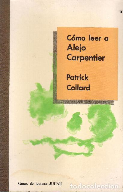 Libros: COLLARD, Patrick.- - C&oacute;mo leer a Alejo Carpentier. - Foto 1