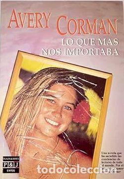 Libros: CORMAN, Avery.- - Lo que m&aacute;s nos importaba. Novela. Traducci&oacute;n de Edith Zilli. - Foto 1
