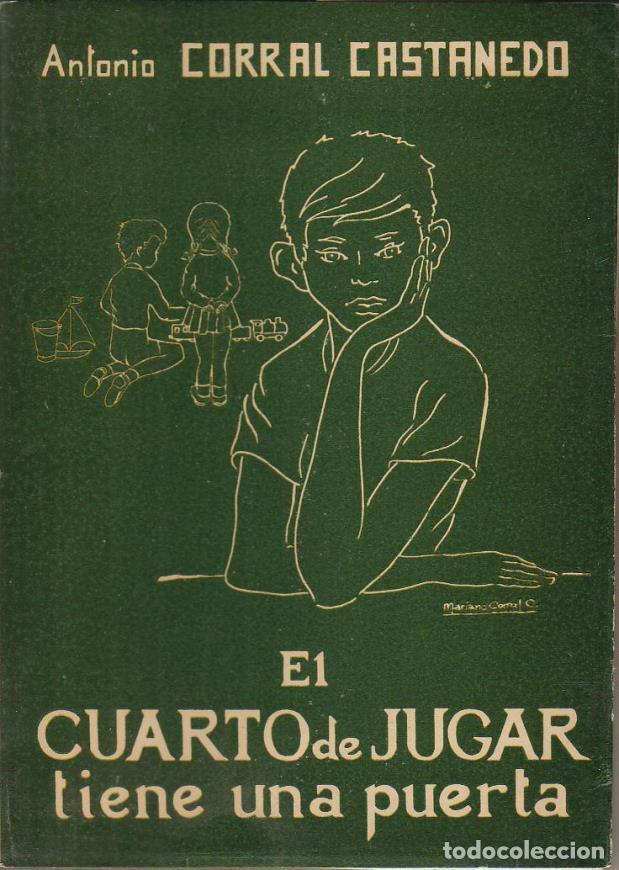 Libros: CORRAL CASTANEDO, Antonio.- - El cuarto de jugar tiene una puerta. - Foto 1