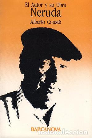 Libros: COUSTE, Alberto.- - Neruda. El autor y su obra. - Foto 1