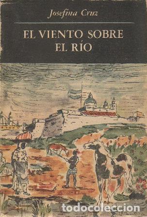 Libros: CRUZ, Josefina.- - El viento sobre el r&iacute;o. Novela. - Foto 1
