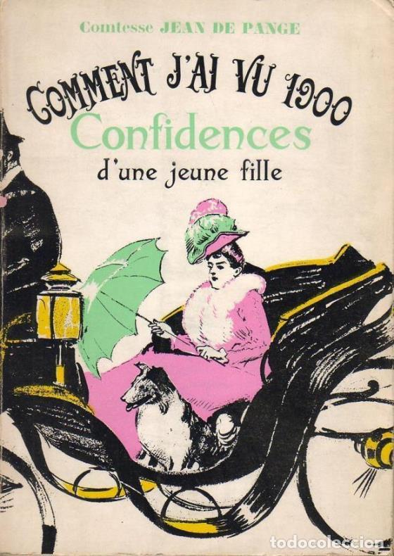 Libros: DE PANGE, Jean de.- - Comment j`ai vu 1900 (confidences d`une jeune fille).