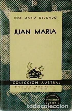 Libros: DELGADO, Jos&eacute; Mar&iacute;a.- - Juan Mar&iacute;a. Novela. - Foto 1