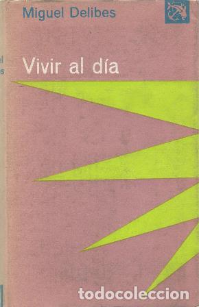 Libros: DELIBES, Miguel.- - Vivir al d&iacute;a. - Foto 1