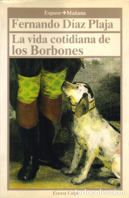 Libros: DIAZ PLAJA, Fernando.- - La vida cotidiana de los Borbones. - Foto 1