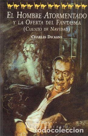 Libros: DICKENS, Charles.- - El hombre atormentado y la oferta del fantasma (Cuento de navidad). Pr&oacute;logo y t