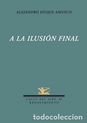 Libros: DUQUE AMUSCO, Alejandro.- - A la ilusi&oacute;n final. - Foto 1
