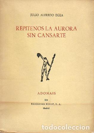 Libros: EGEA, Julio Alfredo.- - Rep&iacute;tenos la aurora sin cansarte. - Foto 1