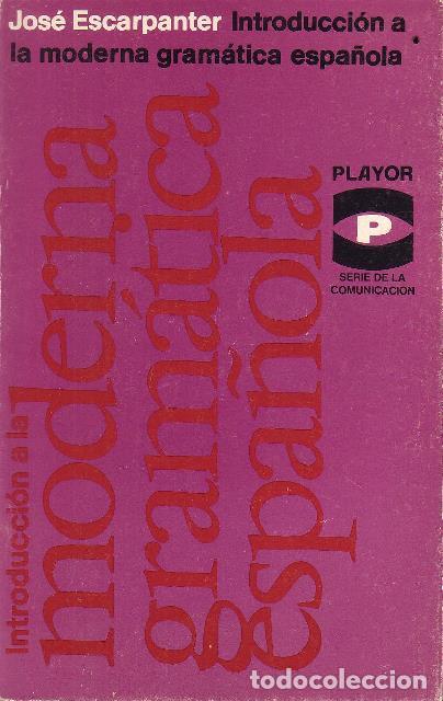 Libros: ESCARPANTER, Jos&eacute;.- - Introducci&oacute;n a la moderna gram&aacute;tica espa&ntilde;ola. - Foto 1