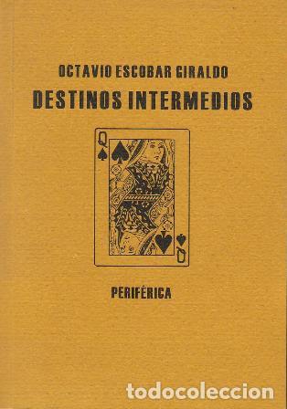Libros: ESCOBAR GIRALDO, Octavio.- - Destinos intermedios. Novela. - Foto 1