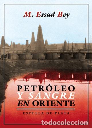 Libros: ESSAD BEY, M.- - Petr&oacute;leo y sangre en Oriente. - Foto 1