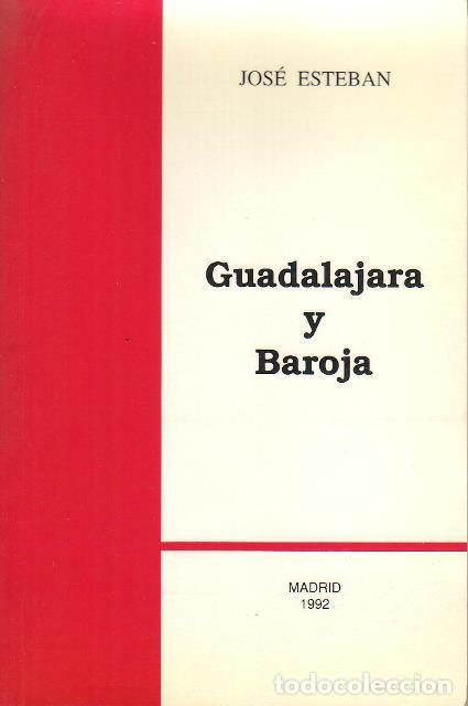 Libros: ESTEBAN, Jos&eacute;.- - Guadalajara y Baroja. Novela. - Foto 1