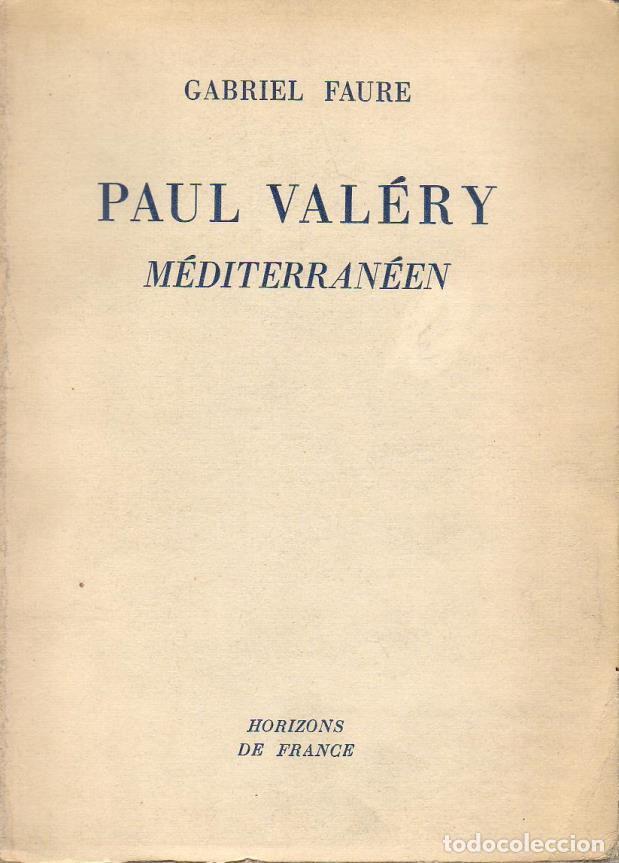 Libros: FAURE, Gabriel.- - Paul Val&eacute;ry. M&eacute;diterran&eacute;en. - Foto 1