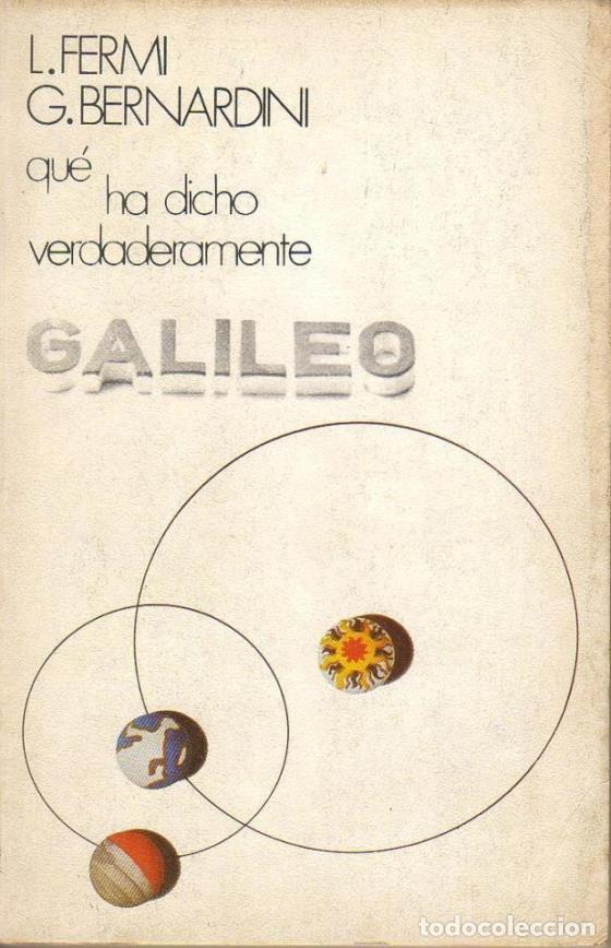 Libros: FERMI, L. y G. BERNARDINI.- - Qu&eacute; ha dicho verdaderamente Galileo. - Foto 1