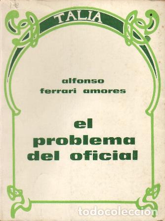 Libros: FERRARI AMORES, Alfonso.- - El problema del oficial. Teatro. Pr&oacute;logo del autor.