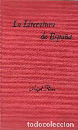 books: FLORES, Angel.- - La literatura de Espa&ntilde;a (Desde sus or&iacute;genes hasta 1700). Antolog&iacute;a. Textos en cast