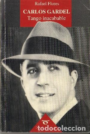 Libros: FLORES, Rafael.- - Carlos Gardel. Tango inacabable. - Foto 1