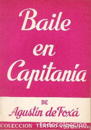 Libros: FOXA, Agust&iacute;n de.- - Baile en capitan&iacute;a (Comedia dram&aacute;tica en cuatro actos y en verso). - Foto 1