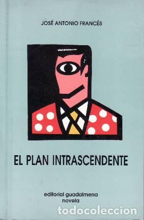 Libros: FRANCES, Jos&eacute; Antonio.- - El plan intrascendente. Novela. - Foto 1