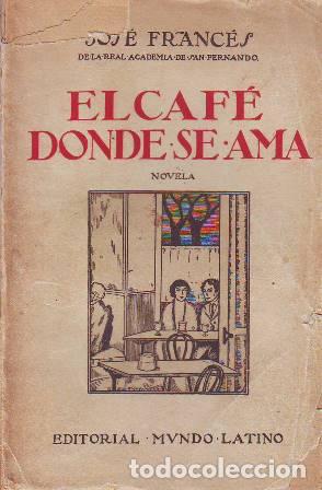 Libros: FRANC&Eacute;S, Jos&eacute;.- - El caf&eacute; donde se ama. Novela. - Foto 1