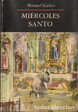 Libros: GALVEZ, Manuel.- - Mi&eacute;rcoles santo. Novela. - Foto 1