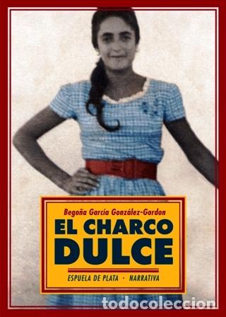 Libros: GARC&Iacute;A GONZ&Aacute;LEZ-GORDON, Bego&ntilde;a.- - El charco dulce. - Foto 1