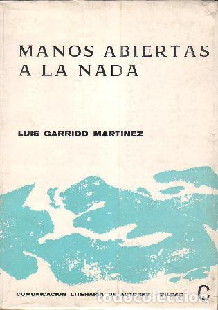 Libros: GARRIDO MARTINEZ, Luis.- - Manos abiertas a la nada. - Foto 1
