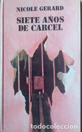 Libros: GERARD, Nicole.- - Siete a&ntilde;os de c&aacute;rcel. Novela. - Foto 1