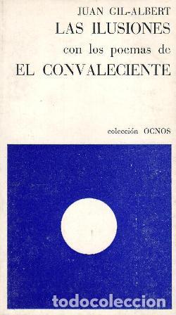 Libros: GIL ALBERT, Juan.- - Las ilusiones, con los poemas de El Convaleciente. - Foto 1