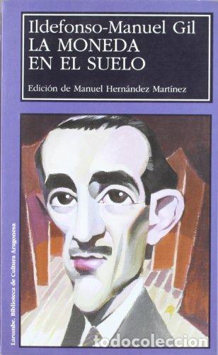 Libros: GIL, Ildefonso Manuel.- - La moneda en el suelo. Edici&oacute;n de Manuel Hern&aacute;ndez Mart&iacute;nez. - Foto 1