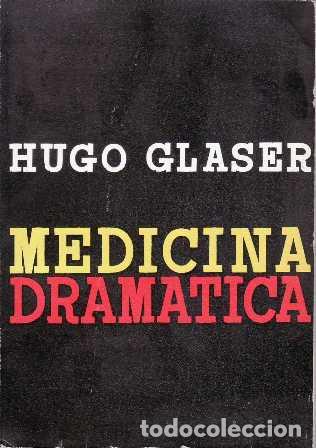 Libros: GLASER, Hugo.- - Medicina dram&aacute;tica, experimentos her&oacute;icos de los m&eacute;dicos. - Foto 1