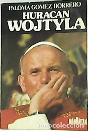 Libros: G&Oacute;MEZ BORRERO, Paloma.- - Hurac&aacute;n Wojtyla. - Foto 1